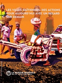 Haiti - Politic : World Bank report on urbanization in Haiti