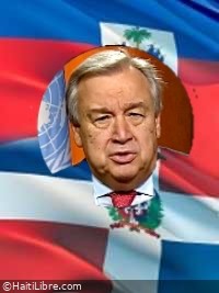Haiti - UN : Antonio Guterres asks the Rep. Dominican humanitarian exemption