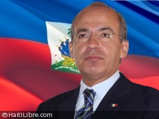 Haïti - Politique : Plus de détails sur la visite du Président mexicain Felipe Calderón