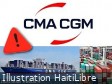 Haïti - FLASH : Le Groupe maritime CMA CGM suspend ses escales au Port Lafiteau