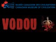 Haiti - Religion : Exhibition «Vodou» at the Canadian Museum of Civilization